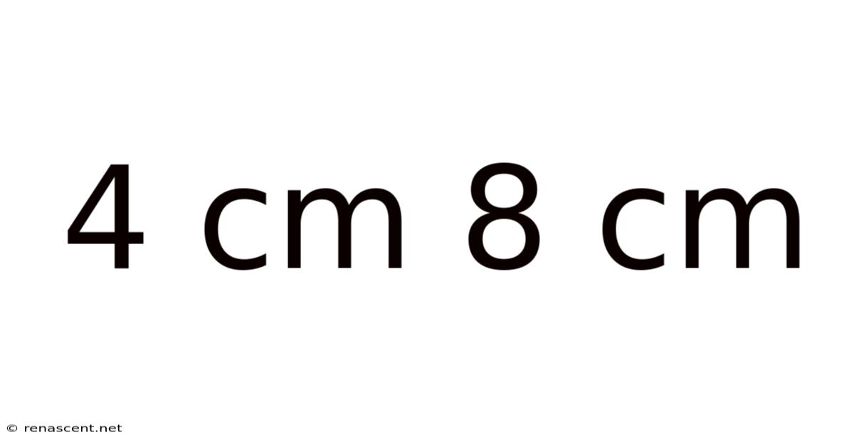 4 Cm 8 Cm