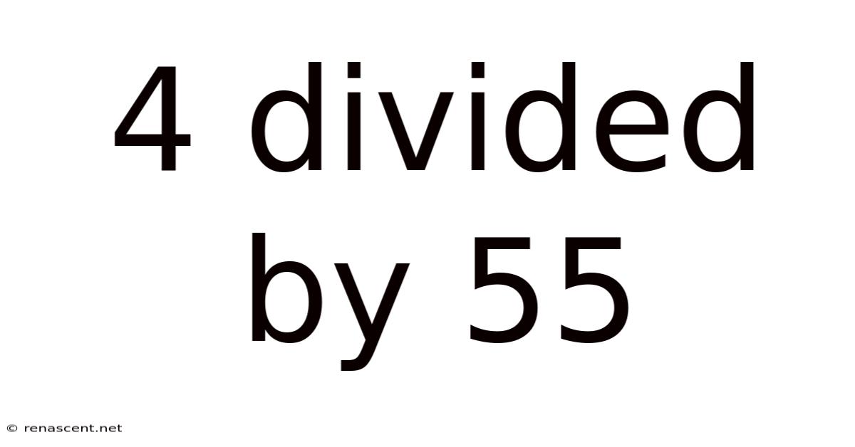 4 Divided By 55
