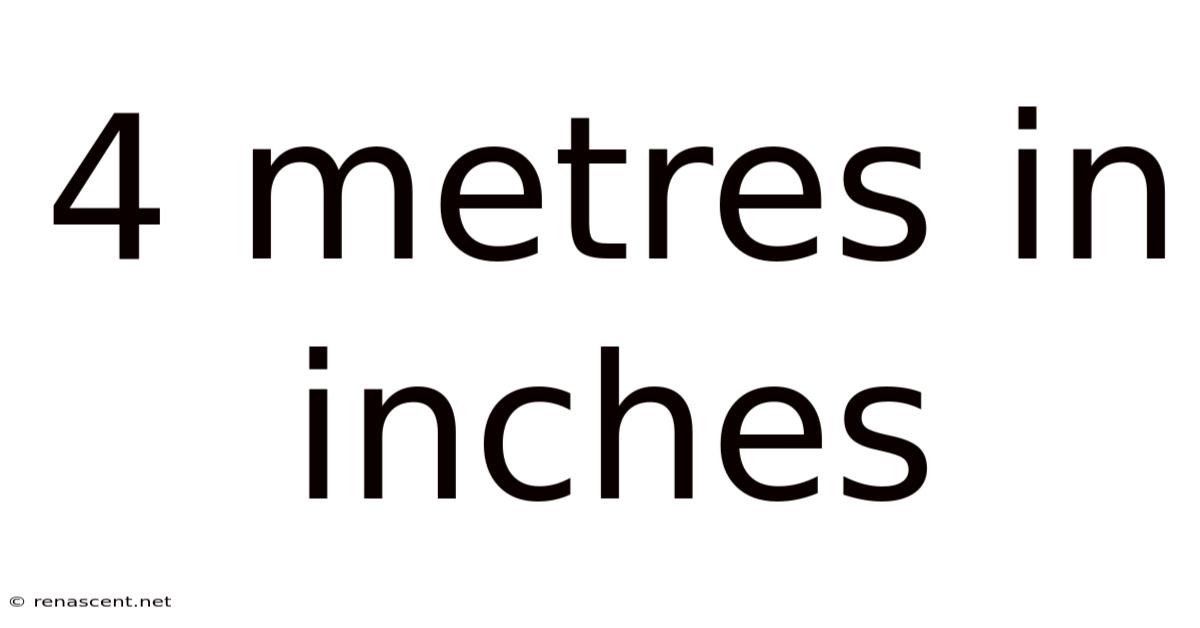 4 Metres In Inches