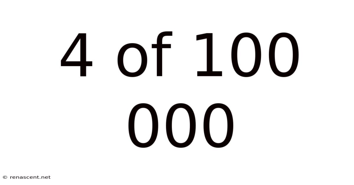 4 Of 100 000