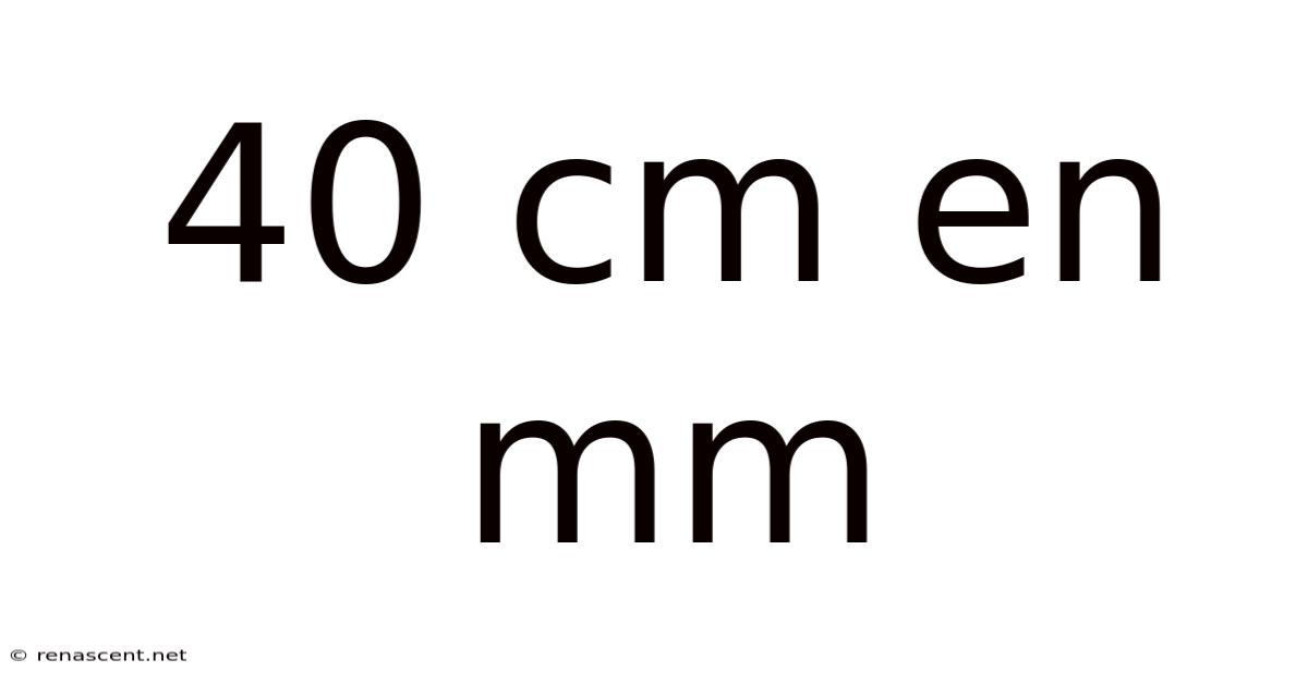 40 Cm En Mm