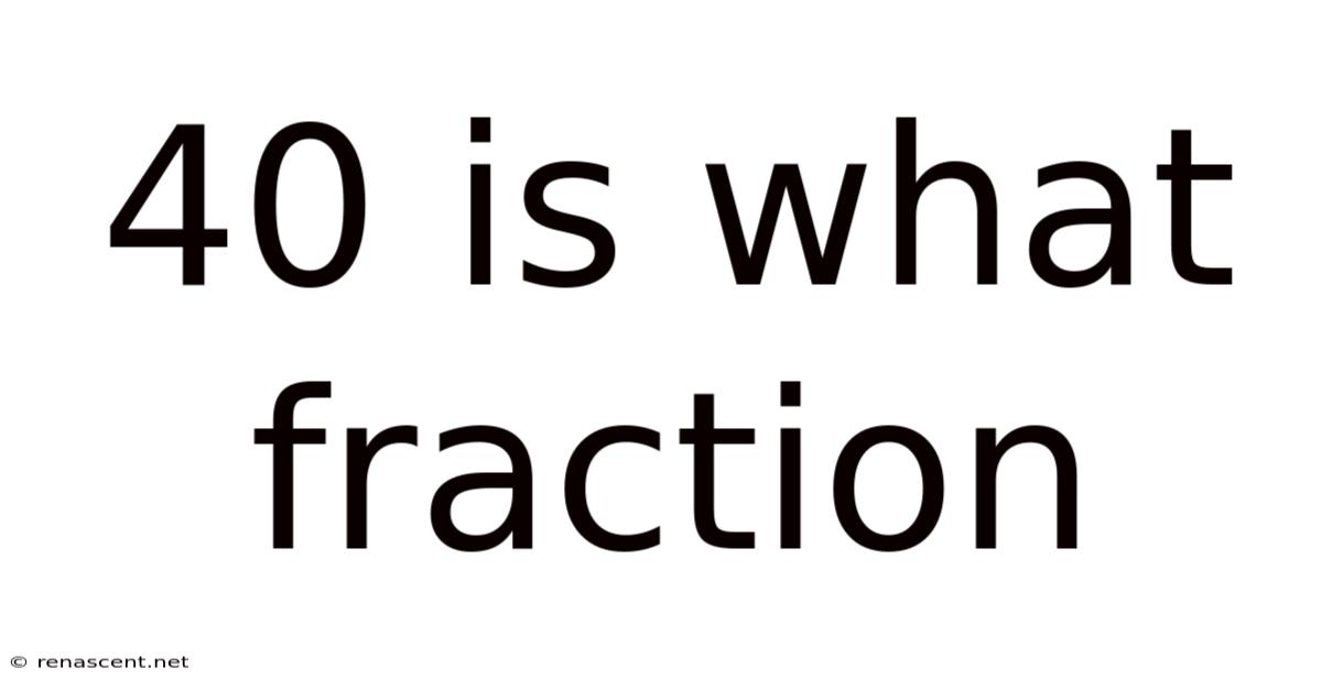 40 Is What Fraction