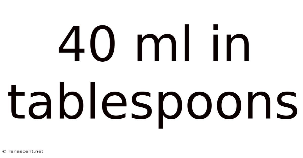 40 Ml In Tablespoons
