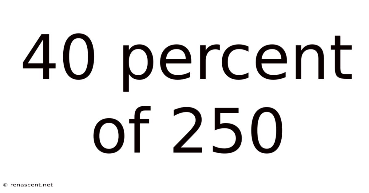 40 Percent Of 250