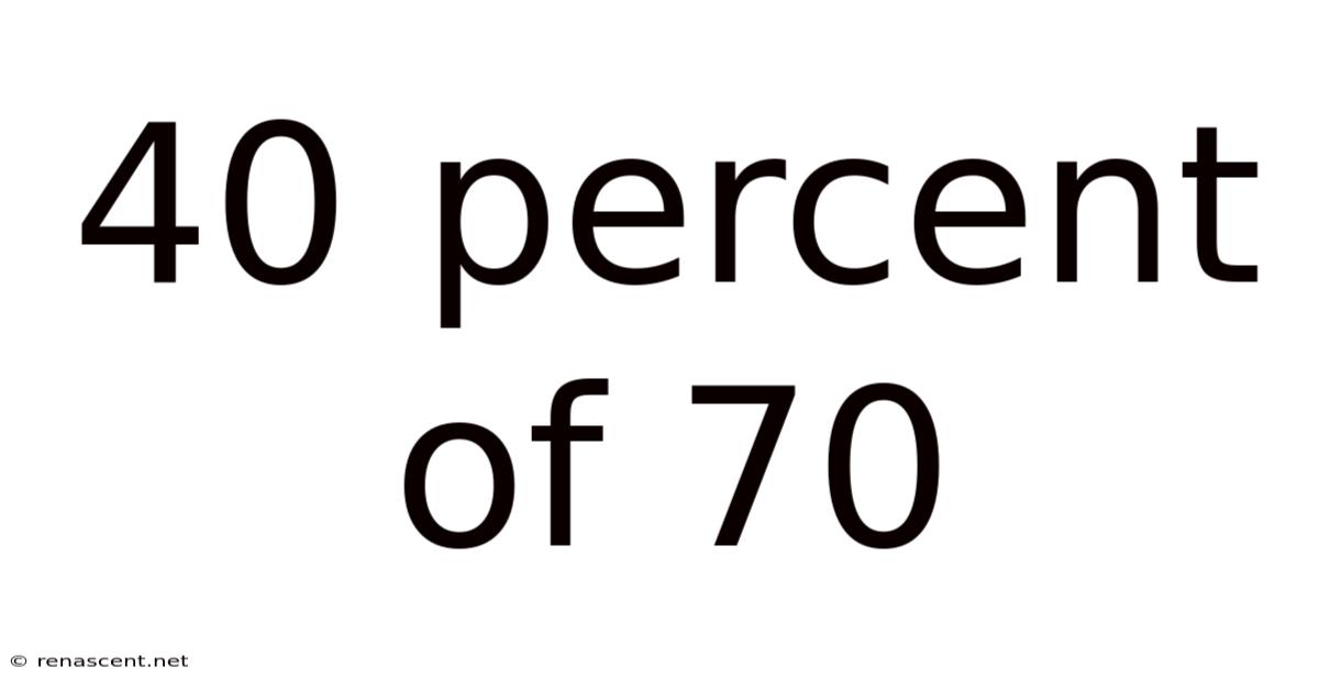 40 Percent Of 70