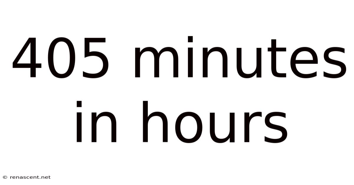 405 Minutes In Hours