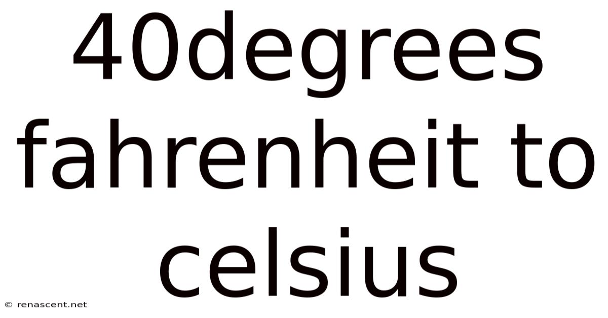 40degrees Fahrenheit To Celsius