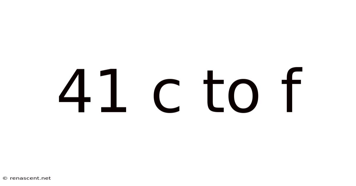 41 C To F