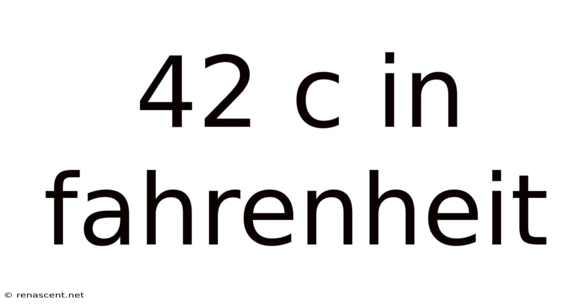 42 C In Fahrenheit
