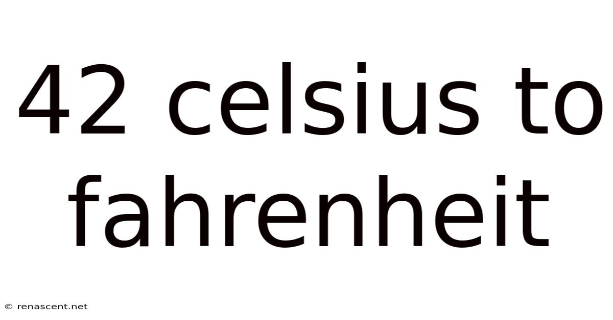 42 Celsius To Fahrenheit