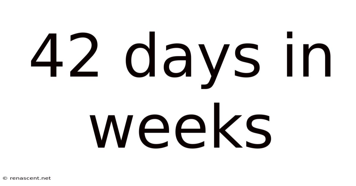 42 Days In Weeks