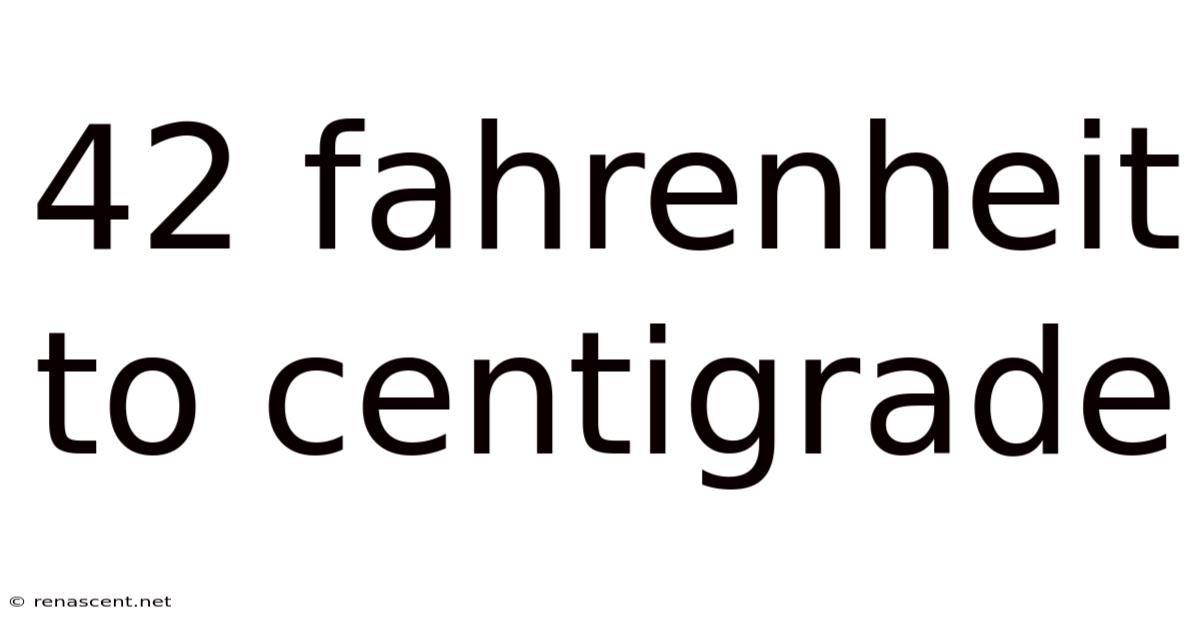 42 Fahrenheit To Centigrade