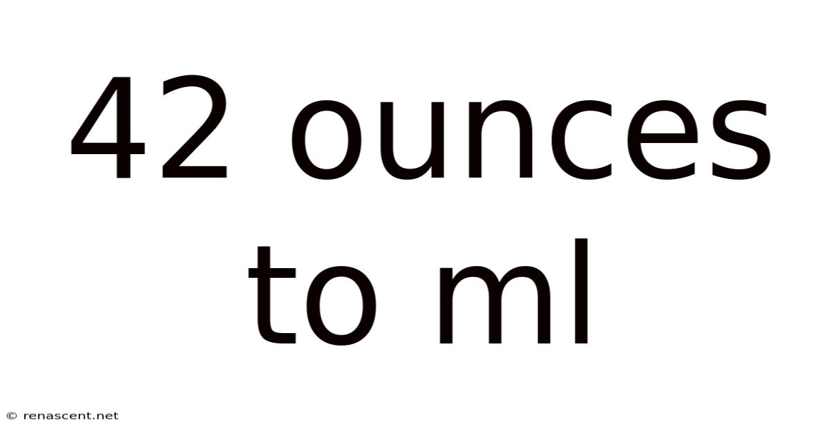 42 Ounces To Ml