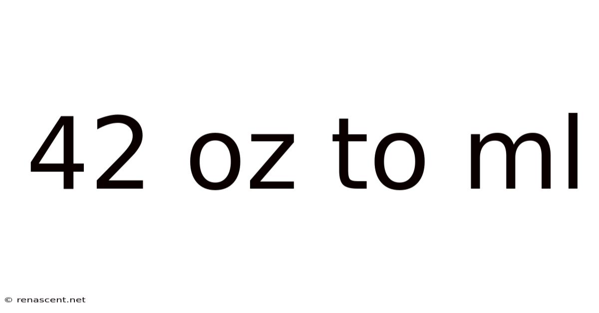 42 Oz To Ml
