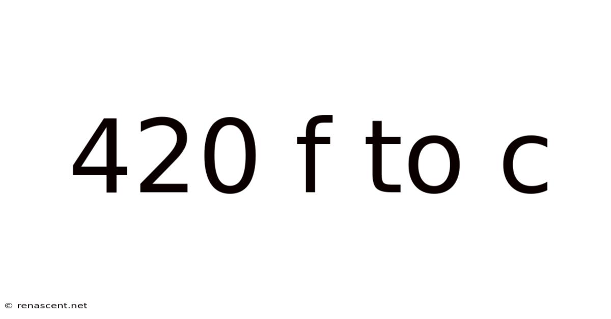 420 F To C