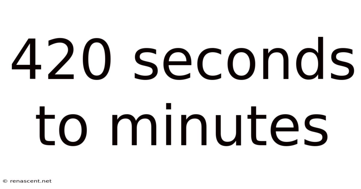 420 Seconds To Minutes