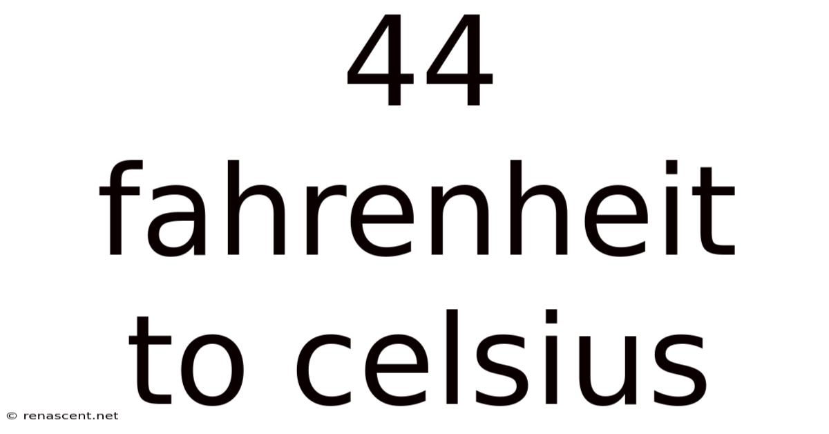 44 Fahrenheit To Celsius