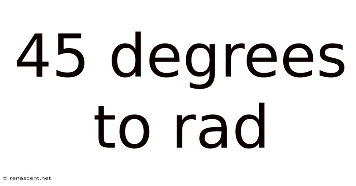 45 Degrees To Rad
