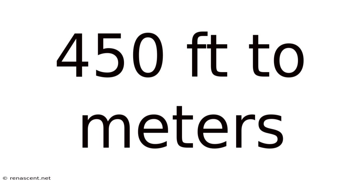 450 Ft To Meters