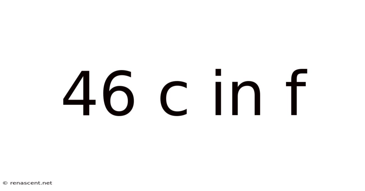 46 C In F