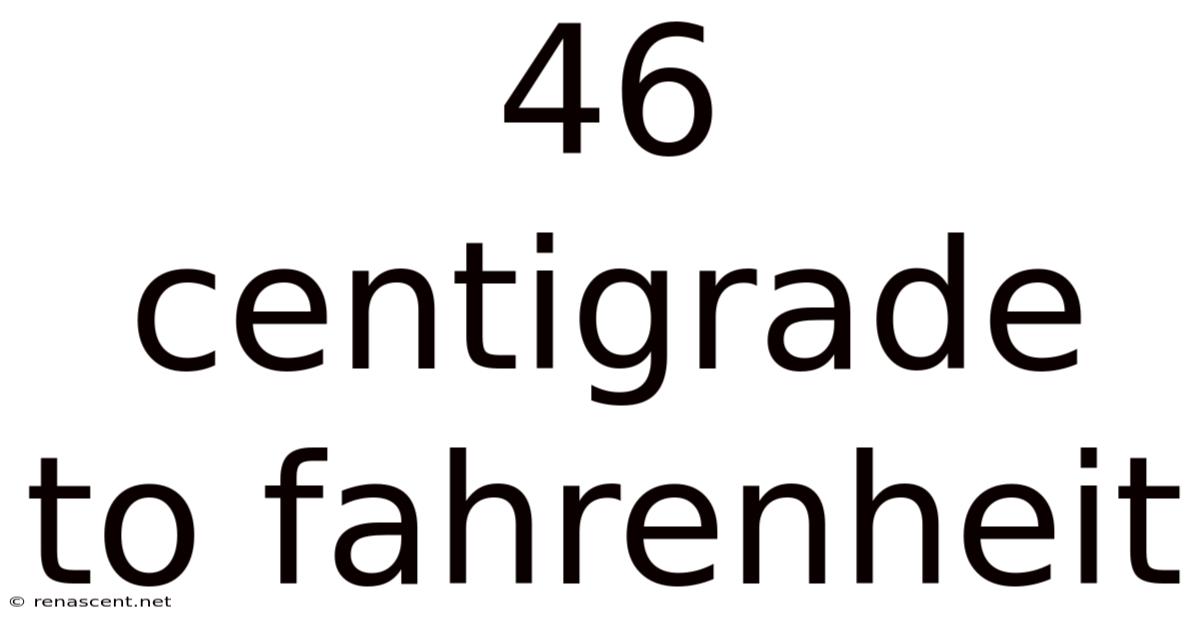 46 Centigrade To Fahrenheit