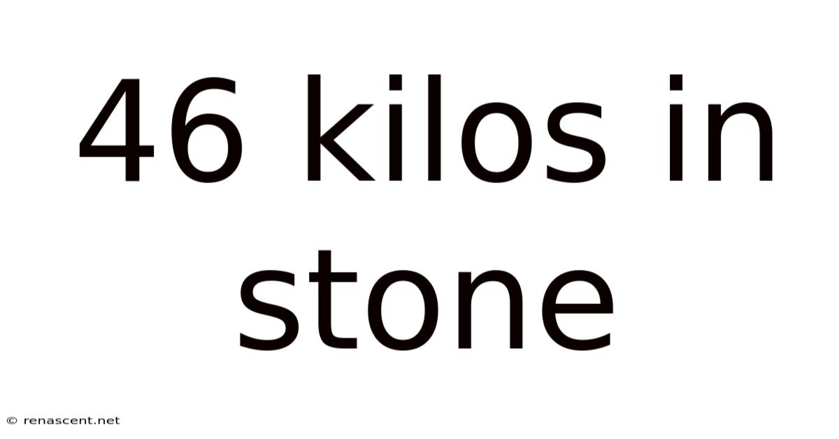 46 Kilos In Stone