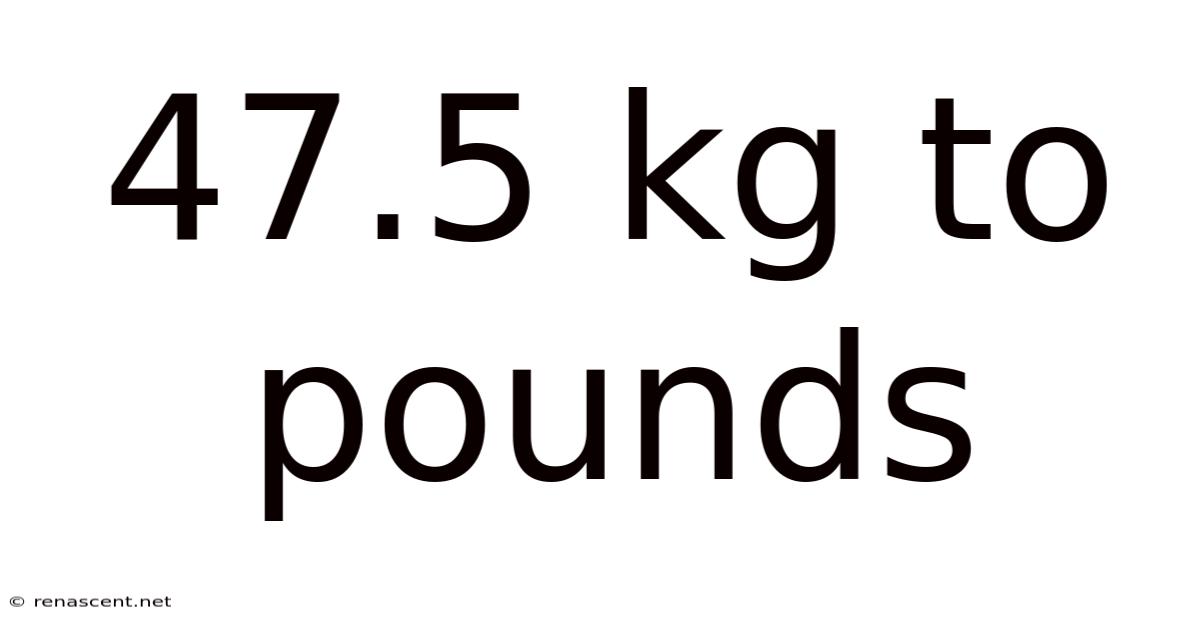 47.5 Kg To Pounds