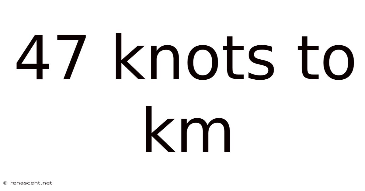 47 Knots To Km