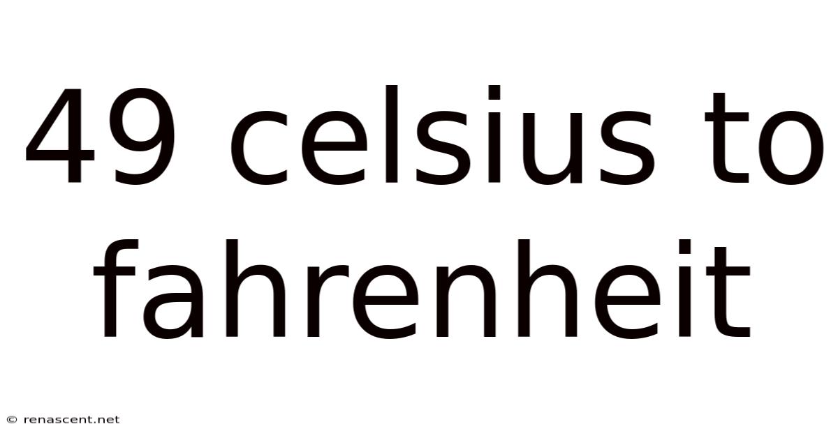 49 Celsius To Fahrenheit