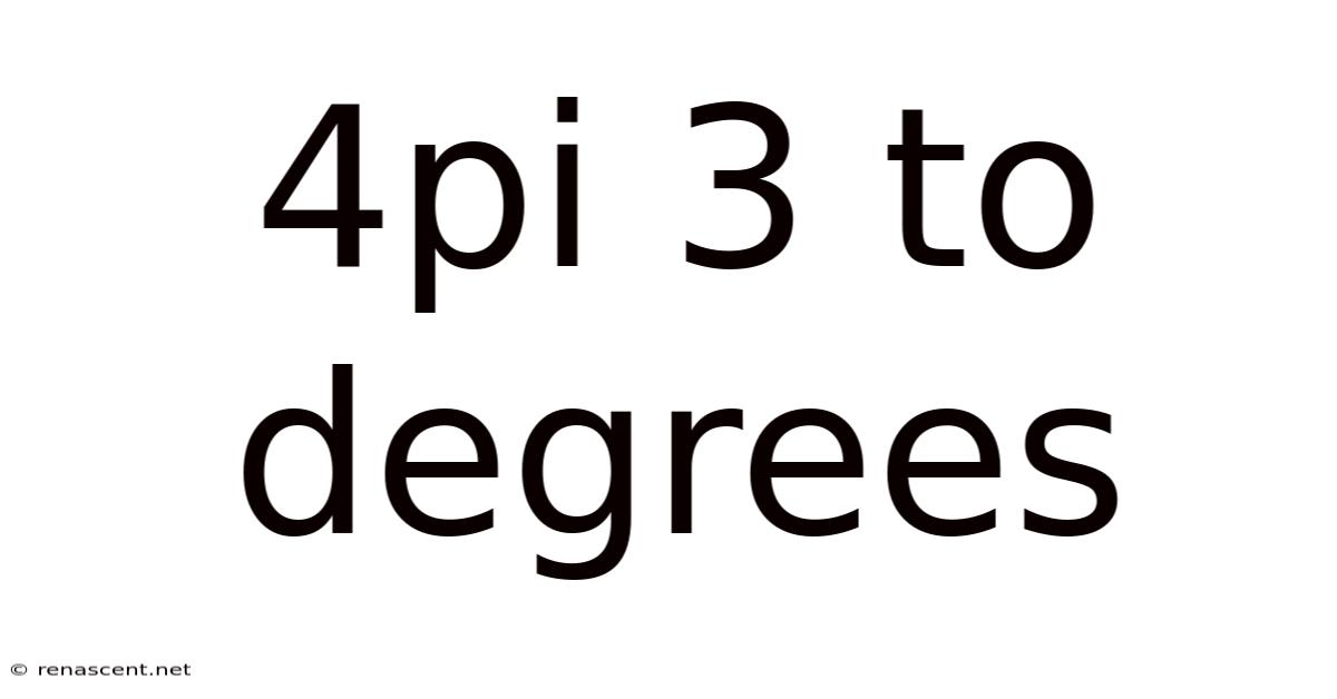 4pi 3 To Degrees