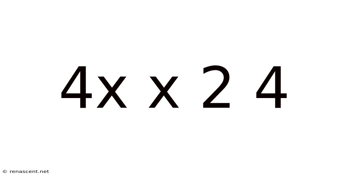 4x X 2 4