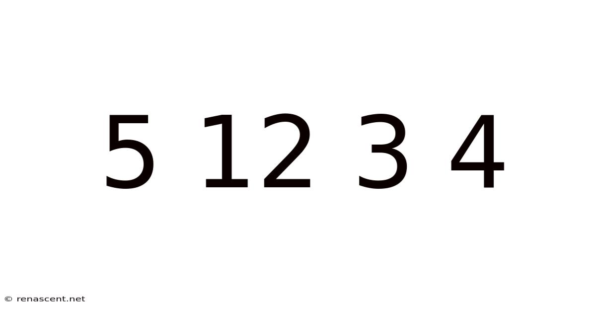 5 12 3 4