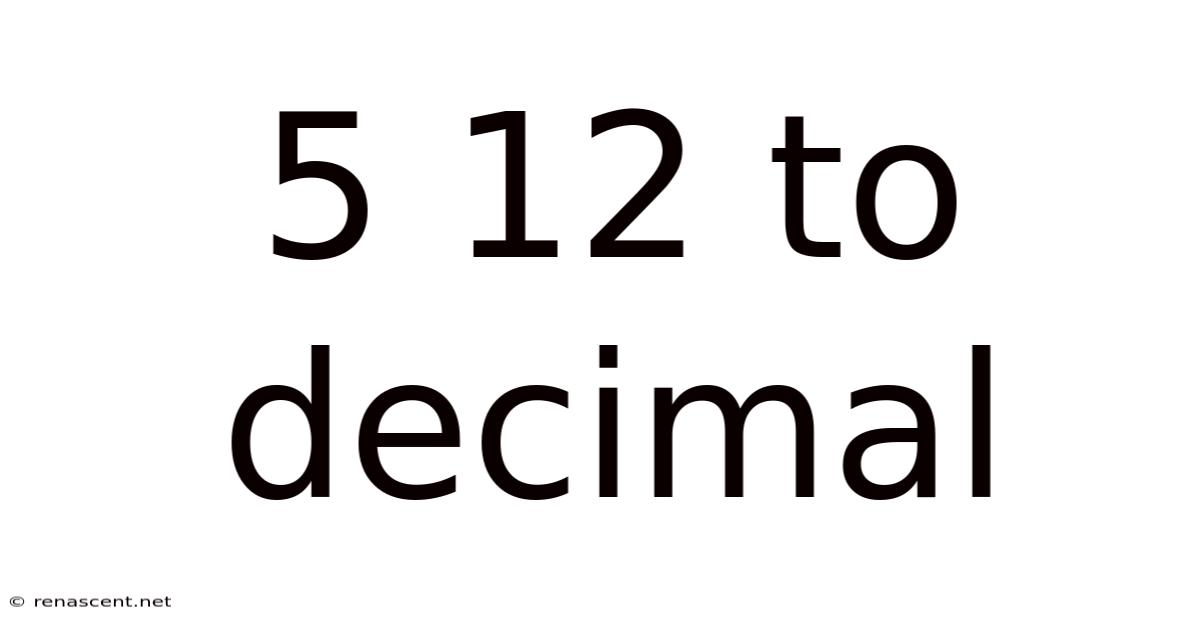 5 12 To Decimal