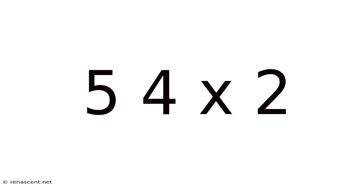5 4 X 2