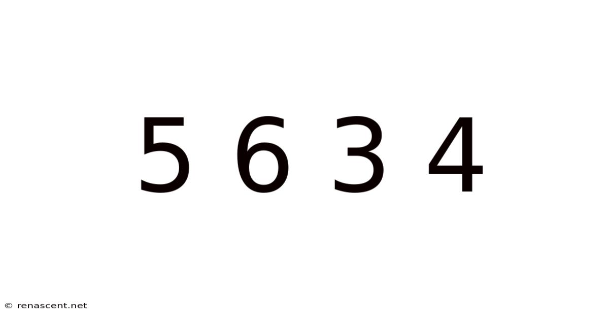 5 6 3 4