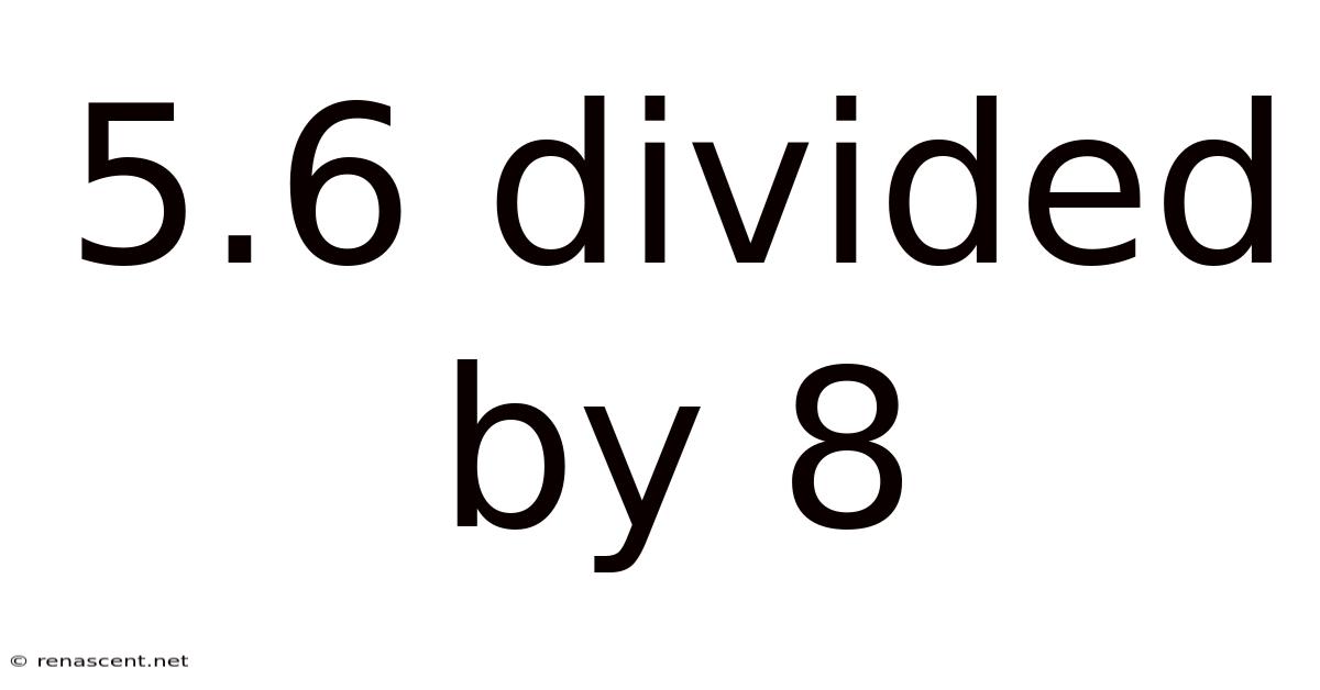 5.6 Divided By 8