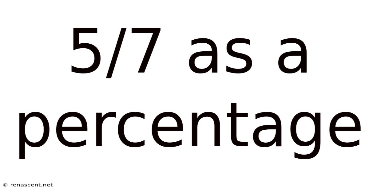 5/7 As A Percentage