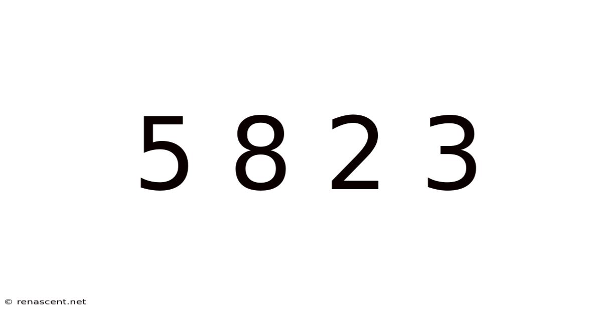 5 8 2 3