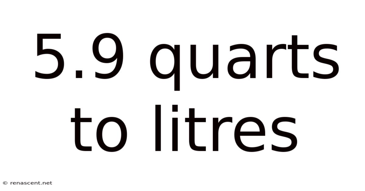 5.9 Quarts To Litres