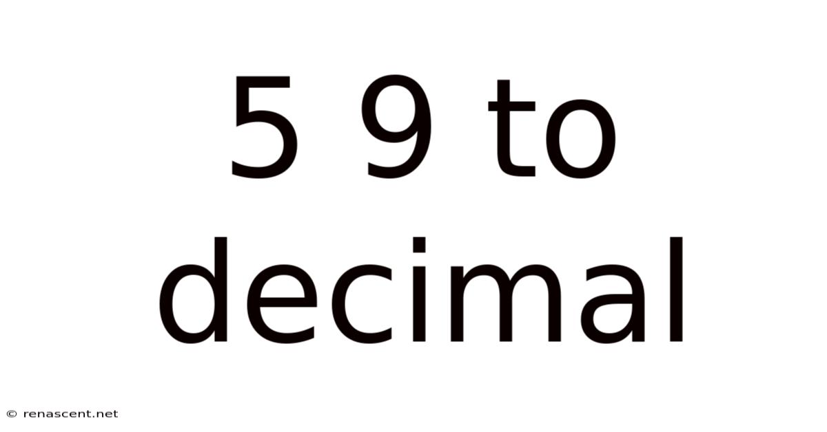 5 9 To Decimal