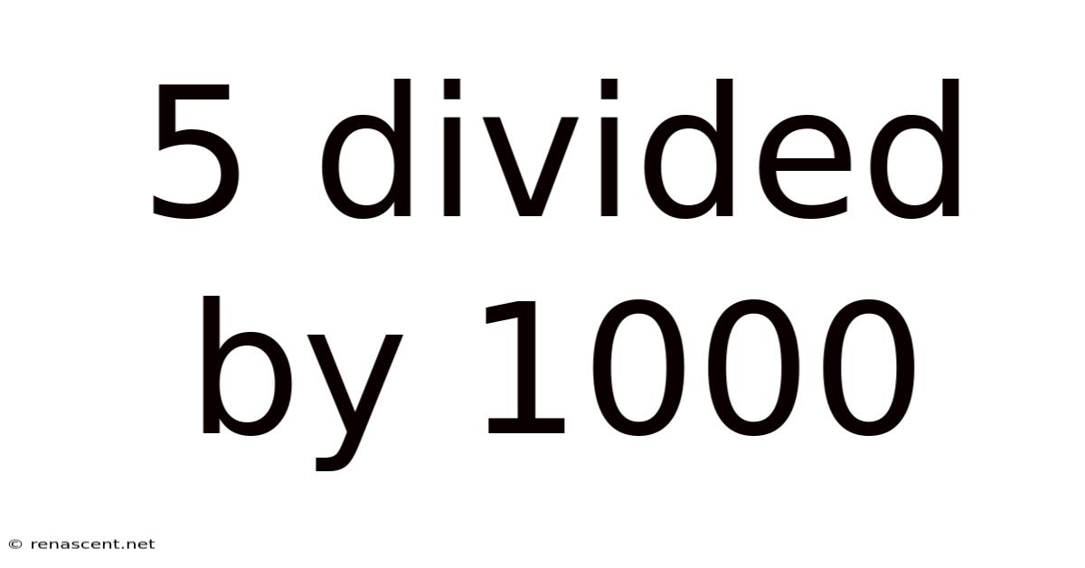 5 Divided By 1000