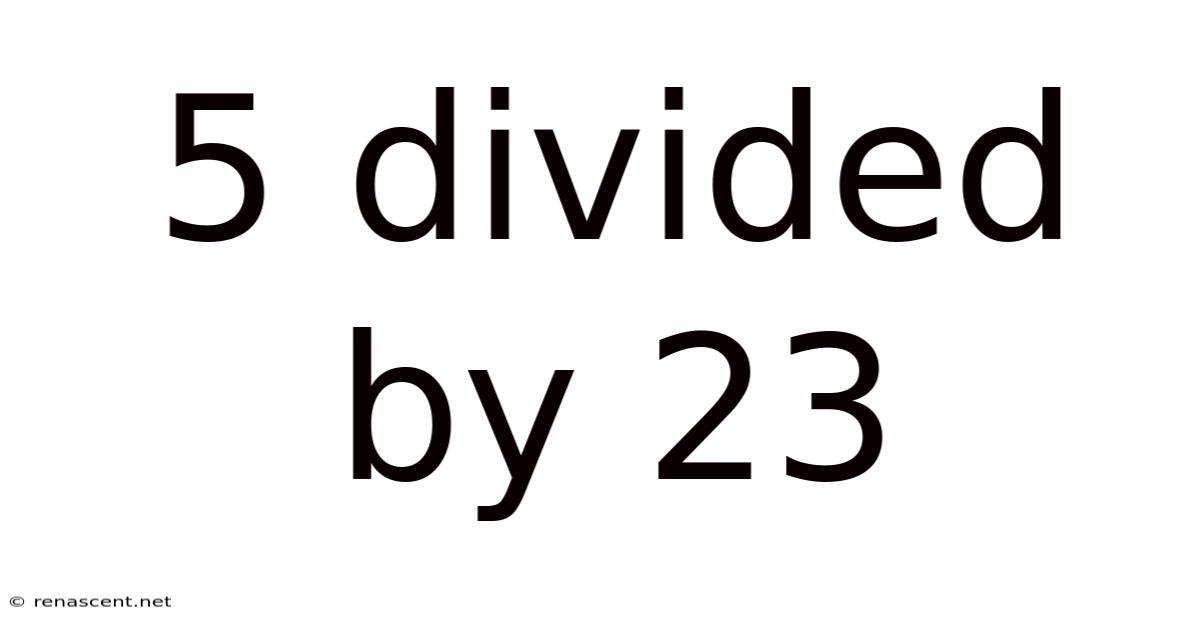 5 Divided By 23