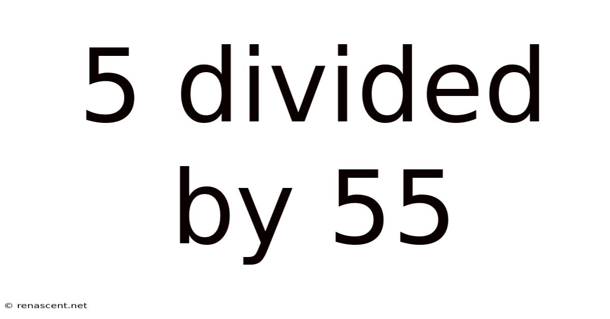 5 Divided By 55