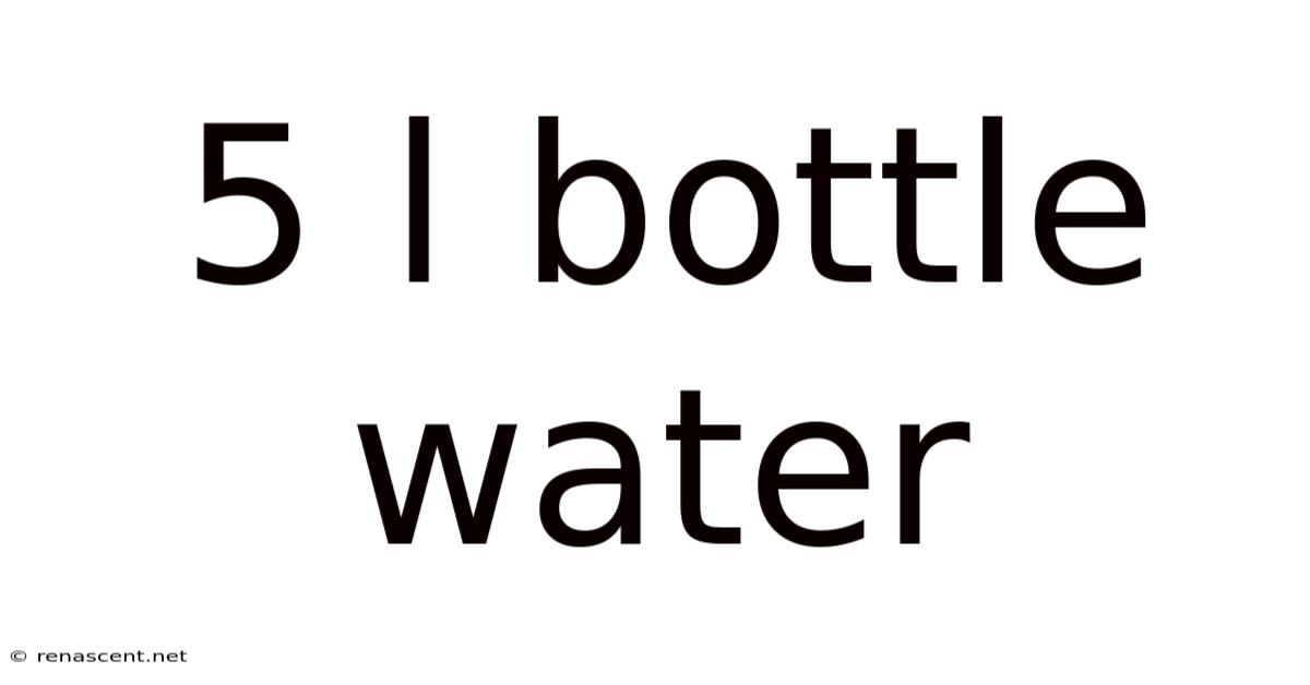 5 L Bottle Water