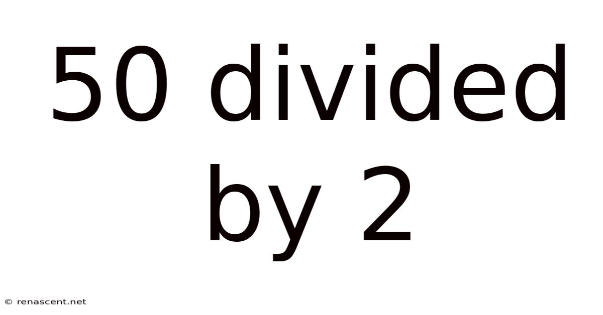 50 Divided By 2