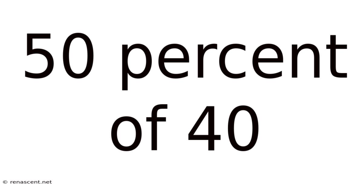 50 Percent Of 40