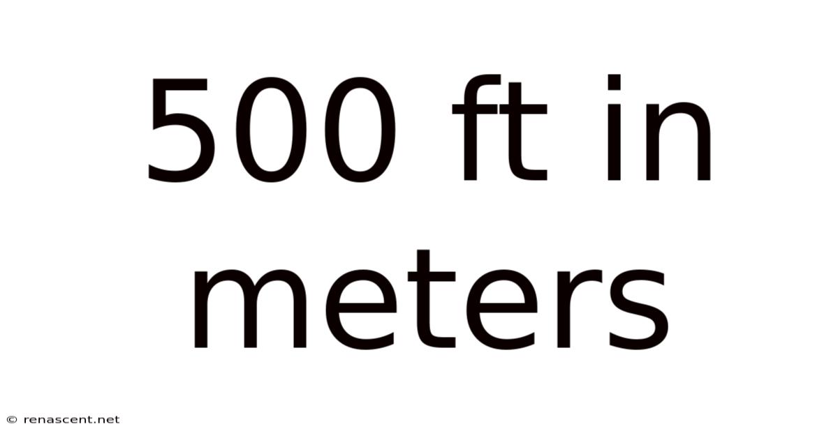 500 Ft In Meters