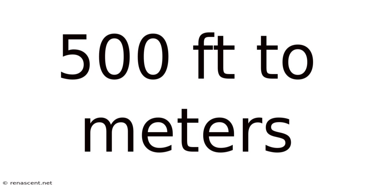 500 Ft To Meters
