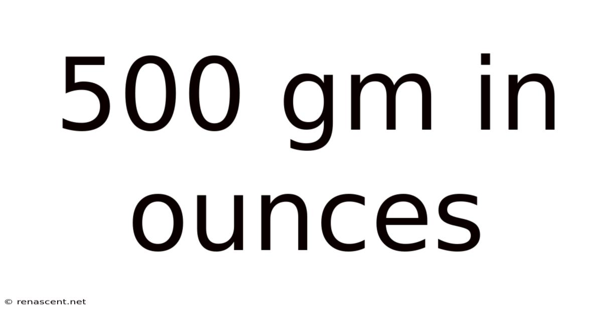 500 Gm In Ounces