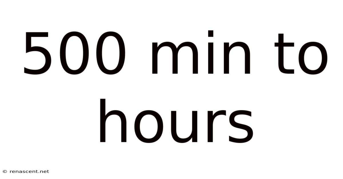 500 Min To Hours